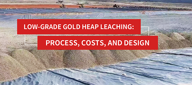 Low-Grade Gold Heap Leaching: rocess, Costs, and Design
